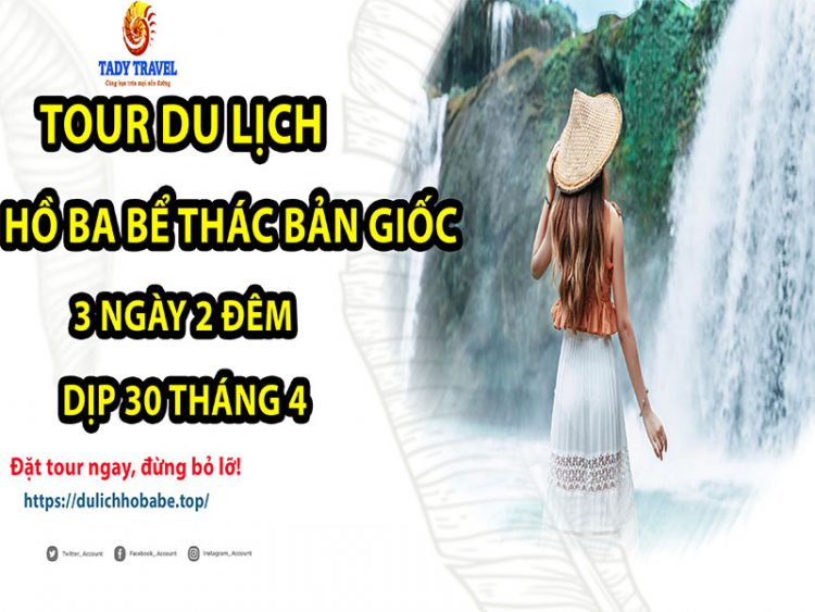 tour-du-lich-ho-ba-be-thac-ban-gioc-3-ngay-2-dem-dip-30-thang-4-